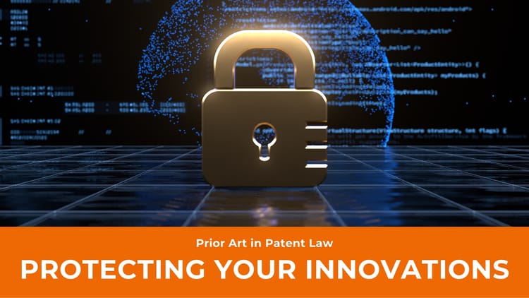 Prior Art in Patent Law: How to Protect Your Innovation?