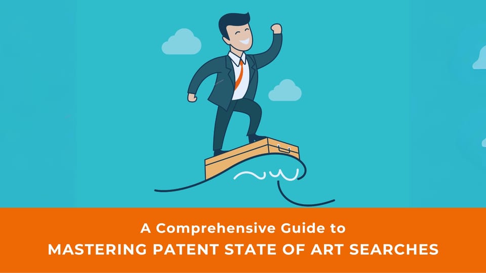 Mastering Patent State of the Art Searches: A Comprehensive Guide